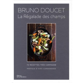 doucet-bruno-3b-lasceve-charlotte-3b-camdeborde-yves-la-regalade-des-champs-70-recettes-tres-campagne_0