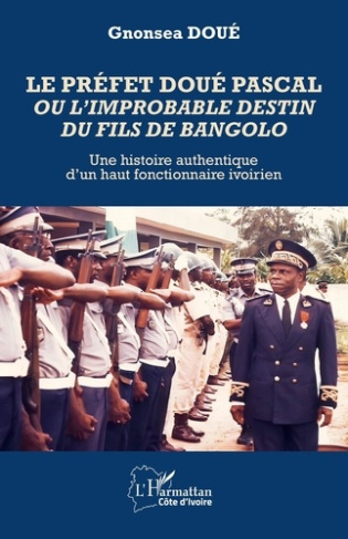 doue-gnonsea-le-prefet-doue-pascal-ou-l-improbable-destin-du-fils-de-bangolo-une-histoire-authentique-d-un-haut_0