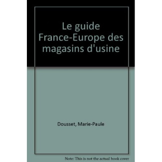 dousset-marie-paule-le-guide-france-europe-des-magasins-d-usine_0