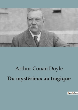 doyle-arthur-conan-du-mysterieux-au-tragique_0