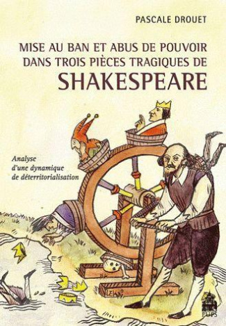 drouet-pascale-3b-housset-emmanuel-mise-au-ban-et-abus-de-pouvoir-essai-sur-trois-pieces-tragiques-de-shakespeare_0