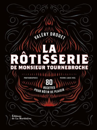drouet-valery-3b-viel-pierre-louis-la-rotisserie-de-monsieur-tournebroche-80-recettes-pour-rotir-de-plaisir_0