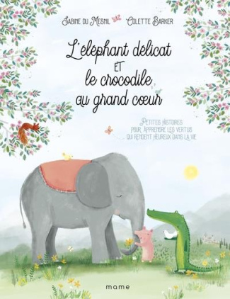 du-mesnil-sabine-3b-barker-colette-l-elephant-delicat-et-le-crocodile-au-grand-coeur-petites-histoires-pour-apprendre-les-vertues-qui_0
