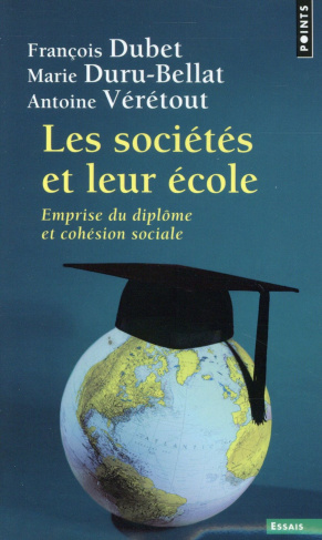 dubet-francois-3b-duru-bellat-marie-3b-veretout-anto-les-societes-et-leur-ecole-emprise-du-diplome-et-cohesion-sociale_0