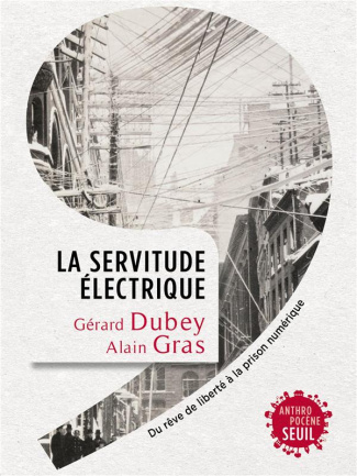 dubey-gerard-3b-gras-alain-la-servitude-electrique-du-reve-de-liberte-a-la-prison-numerique_0