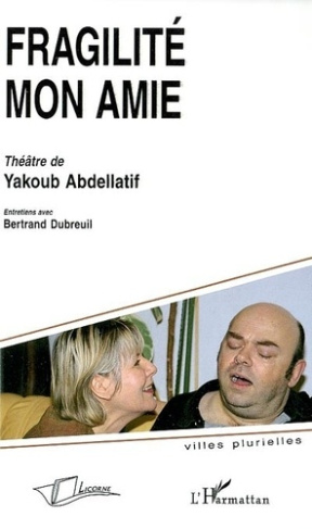 dubreuil-bertrand-fragilite-mon-amie-theatre-de-yakoub-abdellatif_0