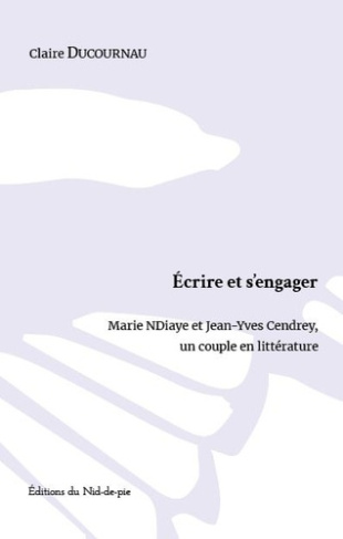 ducournau-claire-ecrire-et-s-engager-marie-ndiaye-et-jean-yves-cendrey-un-couple-en-litterature_0
