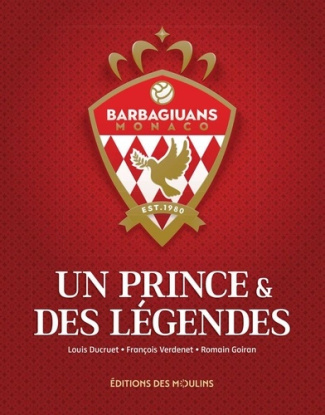 ducruet-louis-verdenet-francois-goiran-romain-un-prince-des-legendes-barbagiuans-monaco_0