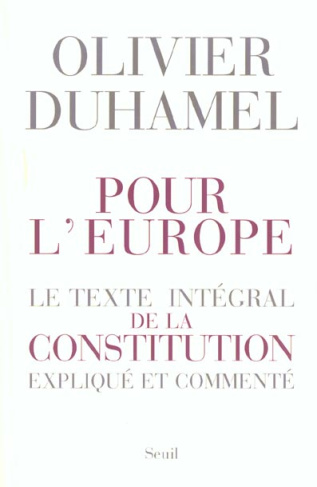 duhamel-olivier-pour-l-europe-le-texte-integral-de-la-constitution-explique-et-commente_0