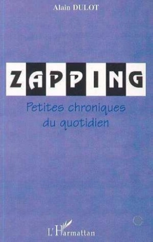 dulot-alain-zapping-petites-chroniques-du-quotidien_0