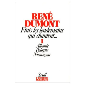 dumont-rene-finis-les-lendemains-qui-chantent-tome-1-albanie-pologne-nicaragua-finis-pour-tous-les-mondes_0
