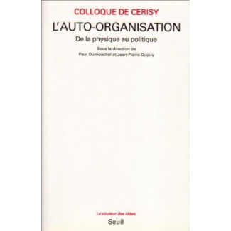 dumouchel-paul-3b-dupuy-jean-pierre-l-auto-organisation-de-la-physique-au-politique_0