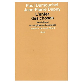 dumouchel-paul-3b-dupuy-jean-pierre-l-enfer-des-choses-rene-girard-et-la-logique-de-l-economie_0