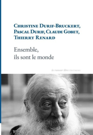 durif-bruckert-christine-gobet-claude-renard-t-ensemble-ils-sont-le-monde_0