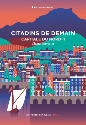 duvivier-claire-cycle-de-la-tour-de-garde-capitale-du-nord-t1-citadins-de-demain-tome-1_0