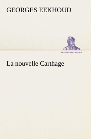 eekhoud-georges-la-nouvelle-carthage-la-nouvelle-carthage_0