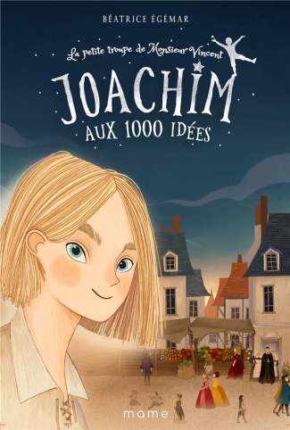 egemar-beatrice-la-petite-troupe-de-monsieur-vincent-tome-1-joachim-aux-1000-idees_0