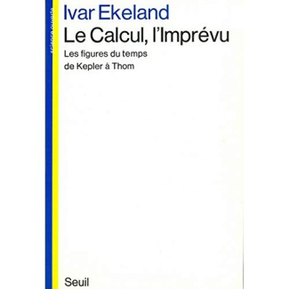 ekeland-ivar-le-calcul-l-imprevu-les-figures-du-temps-de-kepler-a-thom_0