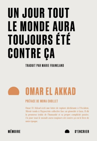 el-akkad-omar-frankland-marie-chollet-mona-un-jour-tout-le-monde-aura-toujours-ete-contre-ca_0