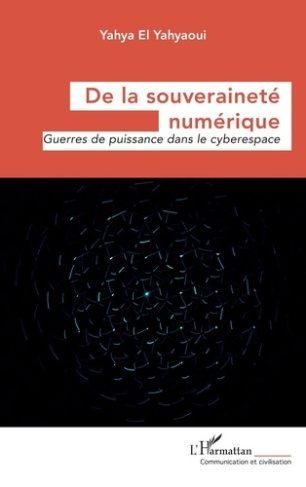 el-yahyaoui-yahya-de-la-souverainete-numerique-guerres-de-puissance-dans-le-cyberespace_0