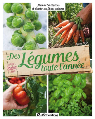 elger-robert-des-legumes-toute-l-annee-70-especes-a-recolter-au-fil-des-saisons_0