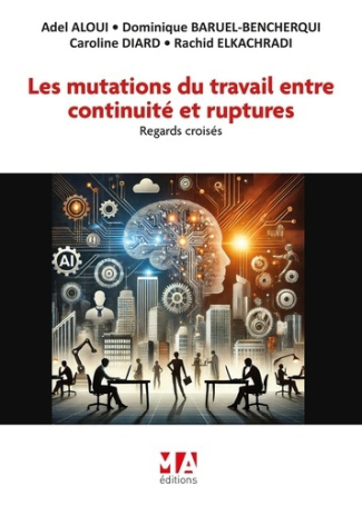 elkachradi-rachid-3b-diard-caroline-3b-baruel-benche-les-mutations-du-travail-entre-continuite-et-ruptures-regards-croises_0
