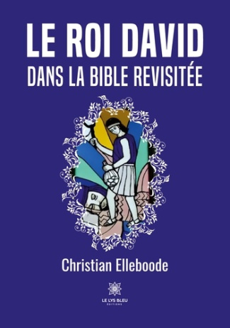 elleboode-christian-le-roi-david-dans-la-bible-revisitee_0