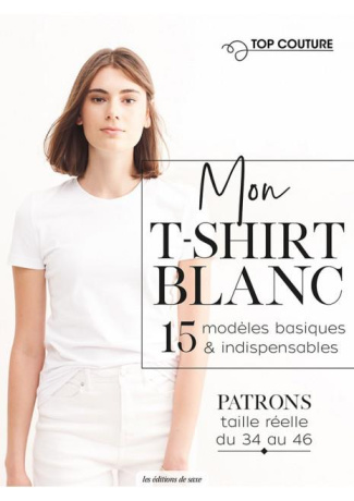 engel-dingelstaedt-karin-3b-richaud-marion-3b-john-b-mon-t-shirt-blanc-15-modeles-basiques-indispensables-avec-des-patrons-taille-reelle-du-34-au-46_0
