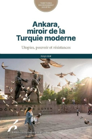 erdi-gulcin-ankara-miroir-de-la-turquie-moderne-utopies-pouvoir-et-resistances_0