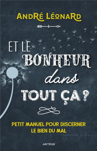 et-le-bonheur-dans-tout-ca-petit-manuel-pour-discerner-le-bien-du-mal_0