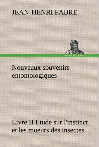 fabre-jean-henri-nouveaux-souvenirs-entomologiques-livre-ii-etude-sur-l-instinct-et-les-moeurs-des-insectes_0