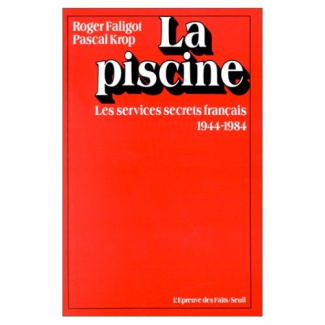 faligot-roger-3b-krop-pascal-la-piscine-les-services-secrets-francais-1944-1984_0
