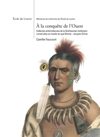 faucourt-camille-3b-regueiro-nunez-a-la-conquete-de-l-ouest-collectes-amerindiennes-de-la-smithsonian-institution-conservees-au-musee_0