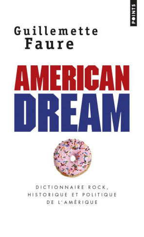 faure-guillemette-american-dream-dictionnaire-rock-historique-et-politique-de-l-amerique_0