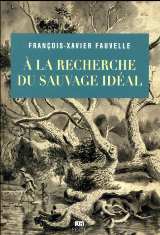fauvelle-francois-xavier-a-la-recherche-du-sauvage-ideal_0