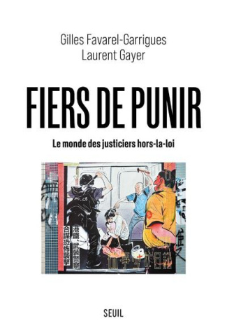 favarel-garrigues-gilles-3b-gayer-laurent-fiers-de-punir-le-monde-des-justiciers-hors-la-loi_0