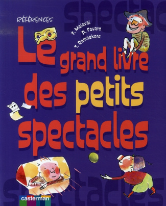 favaro-patrice-3b-malaval-francoise-le-grand-livre-des-petits-spectacles_0