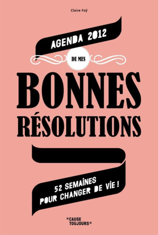 fay-claire-agenda-2012-de-mes-bonnes-resolutions-52-semaines-pour-changer-de-vie_0