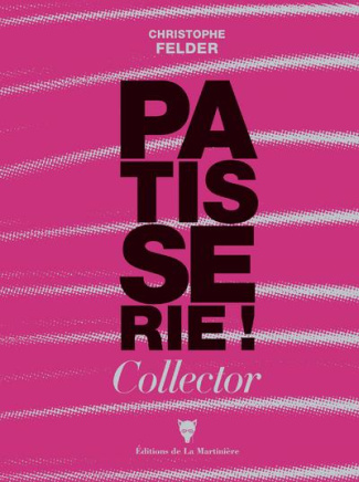 felder-christophe-patisserie-233-recettes-3-500-photos-l-ultime-reference-edition-collector_0
