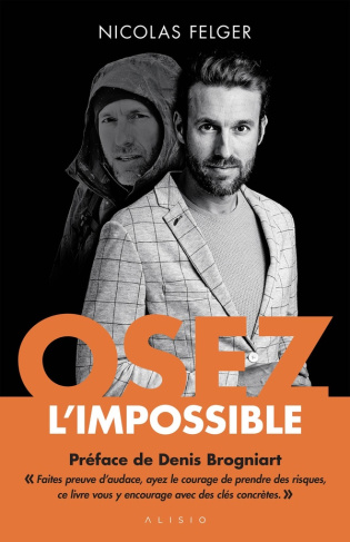 felger-nicolas-osez-l-impossible_0