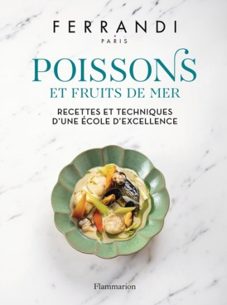 ferrandi-paris-poissons-et-fruits-de-mer-recettes-et-techniques-d-une-ecole-d-excellence_0