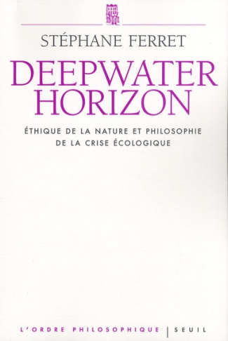 ferret-stephane-deepwater-horizon-ethique-de-la-nature-et-philosophie-de-la-crise-ecologique_0