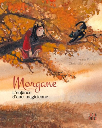 ferrier-anne-3b-le-guen-christelle-morgane-l-enfance-d-une-magicienne_0