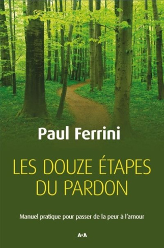 ferrini-paul-3b-mayrand-sylvie-les-douze-etapes-du-pardon-manuel-pratique-pour-passer-de-la-peur-a-l-amour_0