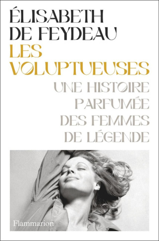 feydeau-elisabeth-de-les-voluptueuses-une-histoire-parfumee-des-femmes-de-legende_0