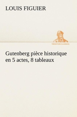 figuier-l-gutenberg-piece-historique-en-5-actes-8-tableaux_0