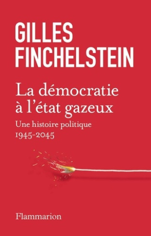 finchelstein-gilles-la-democratie-a-l-etat-gazeux-une-theorie-de-la-democratie-1945-2045_0