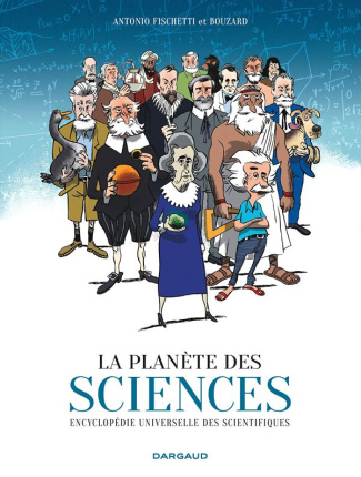 fischetti-antonio-3b-bouzard-guillaume-la-planete-des-sciences-encyclopedie-universelle-des-scientifiques_0