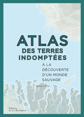 fitch-chris-3b-blanchard-lucie-atlas-des-terres-indomptees-a-la-decouverte-des-terres-indomptees_0
