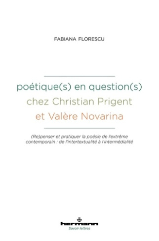florescu-fabiana-poetique-s-en-question-s-chez-christian-prigent-et-valere-novarina-repenser-et-pratiquer-la-poesi_0